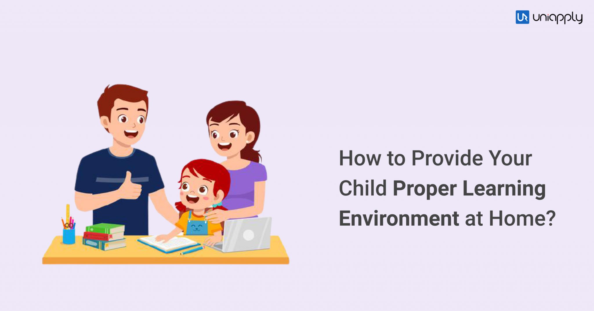 How to Provide your Child with a Proper Learning Environment at Home?